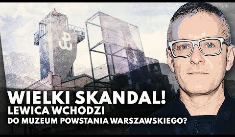 Lewica wchodzi do Muzeum Powstania Warszawskiego, a w himalajach zwycięstwo polskiej kultury I wiary