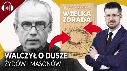 Ojciec Maksymilian Kolbe. Jak walczył o dusze żydów i masonów?