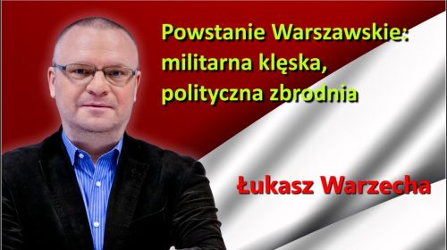 Powstanie Warszawskie: militarna klęska, polityczna zbrodnia