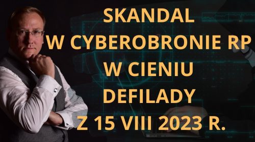 Skandal w cyberobronie RP w cieniu defilady z 15 VIII 2023 r.