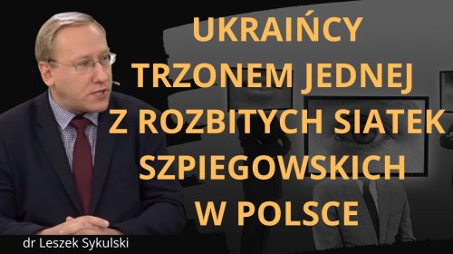 Ukraińcy trzonem jednej z rozbitych siatek szpiegowskich w Polsce