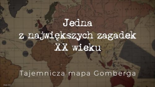 Jedna z największych zagadek XX wieku. Tajemnicza mapa Gomberga