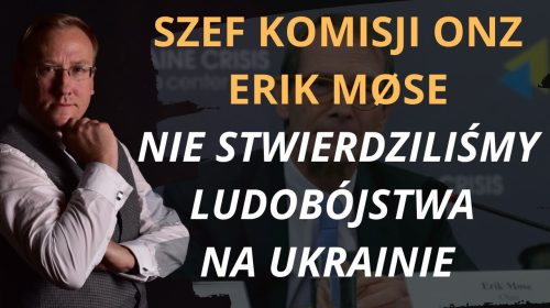 Szef Komisji ONZ Erik Møse: „Nie stwierdziliśmy ludobójstwa na Ukrainie”