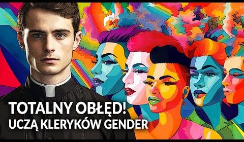 Totalny obłęd! Uczą kleryków gender