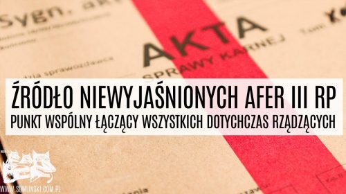 Źródło niewyjaśnionych afer III RP – punkt wspólny łączący wszystkich dotychczas rządzących!