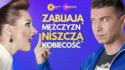 Niszczą mężczyzn, okłamują kobiety!