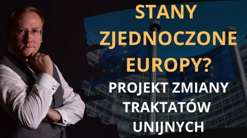 Stany Zjednoczone Europy? Projekt zmiany traktatów unijnych