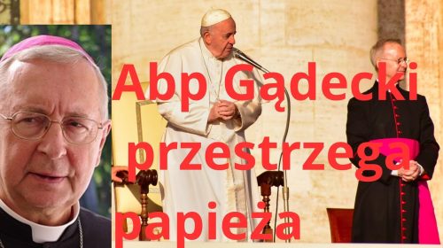 Ważne: ostry list abp. Gądeckiego do Franciszka w obronie doktryny