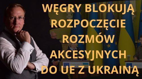 Węgry blokują rozpoczęcie rozmów akcesyjnych do UE z Ukrainą