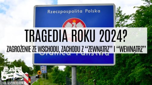 Zagrożenie ze wschodu, zachodu, z “zewnątrz” i “wewnątrz”!