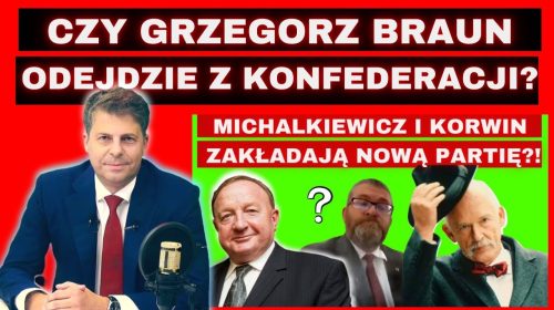 Grzegorz Braun odejdzie z Konfederacji? Nowa partia Korwina i Michalkiewicza