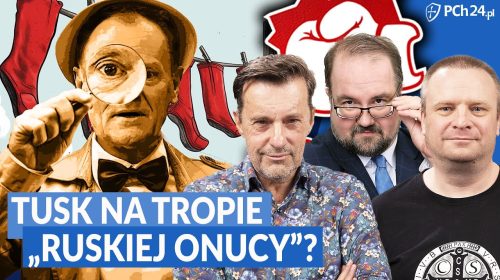 Tusk na tropie “ruskiej onucy”?