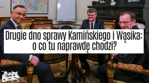 Drugie dno sprawy Kamińskiego i Wąsika: o co tu naprawdę chodzi?