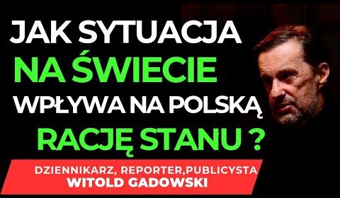 Jak sytuacja na świece wpływa na polską rację stanu?