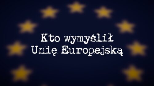 Kto wymyślił Unię Europejską?