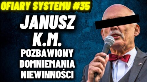 Janusz K.M. – pozbawiony domniemania niewinności