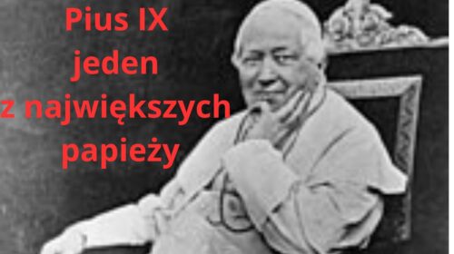 Pius IX, wielki papież wobec masonerii, lewactwa i liberalizmu