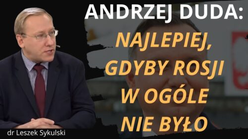 “Najlepiej, gdyby Rosji w ogóle nie było”