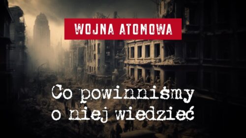 Wojna atomowa. Co powinniśmy o niej wiedzieć?