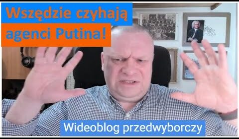 Wszędzie czyhają agenci Putina!