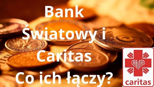 Bank Światowy i Caritas Polska – wspólna akcja indoktrynacja