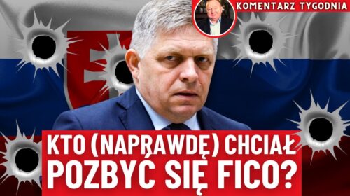 Kto naprawdę chciał pozbyć się Fico?