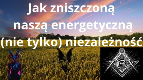 Jak zniszczono naszą niezależność energetyczną?