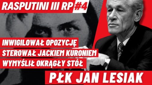 Jan Lesiak – wymyślił okrągły stół, kompromitował prawicę, do III RP wszedł suchą stopą