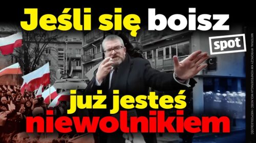 Jeśli się boisz, już jesteś niewolnikiem!