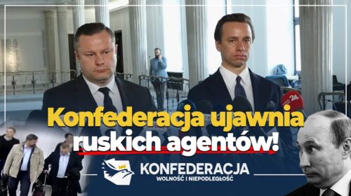 Konfederacja ujawnia ruskich agentów!