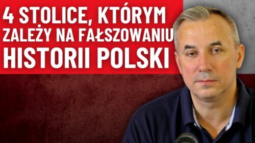 4 stolice, którym zależy na fałszowaniu historii Polski!