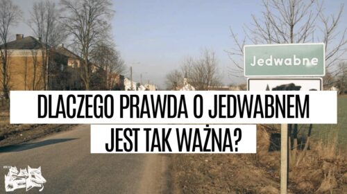 Dlaczego prawda o JEDWABNEM jest tak ważna?