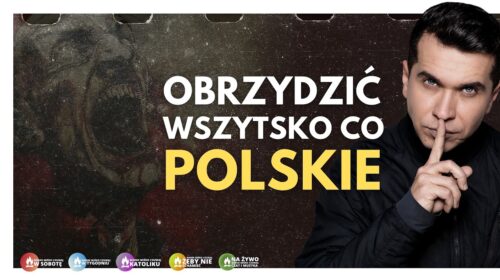 Ich cel to obrzydzić wszystko co polskie