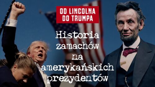 Od Lincolna do Trumpa. Historia zamachów na amerykańskich prezydentów