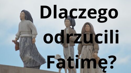 Oni odrzucili Fatimę. Dlaczego?