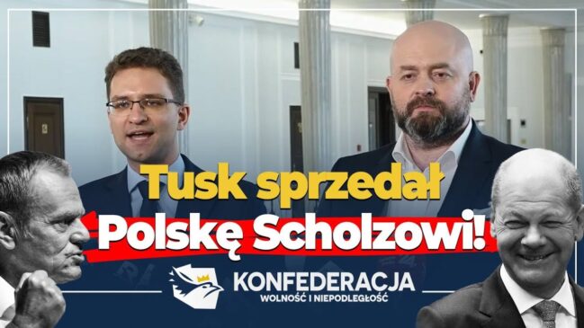 Tusk sprzedał Polskę Scholzowi? Nie potrzebujemy takiego premiera!