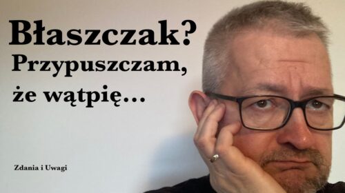 Błaszczak? Przypuszczam, że wątpię…