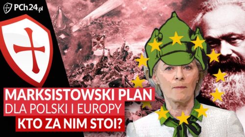 Marksistowski plan dla Polski i Europy. Kto za nim stoi?