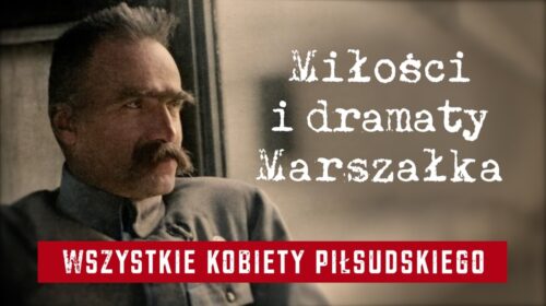 Wszystkie kobiety Piłsudskiego. Miłości i dramaty Marszałka