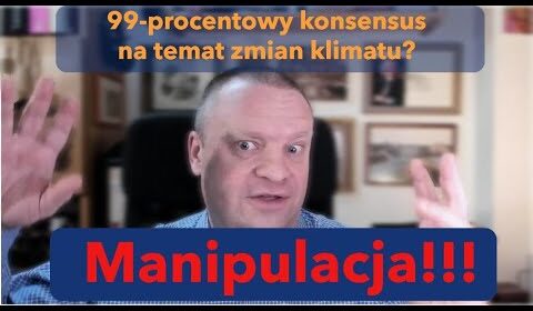 Konsensus klimatyczny to MANIPULACJA!