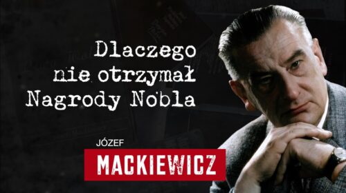 Józef Mackiewicz. Dlaczego nie otrzymał Nagrody Nobla?