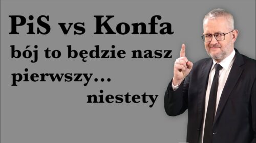 PiS vs. Konfederacja – bój to będzie nasz pierwszy, niestety