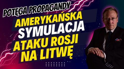 Potęga propagandy: amerykańska symulacja ataku Rosji na Litwę