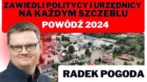 Powódź 2024: o nieodpowiedzialnych politykach i urzędnikach