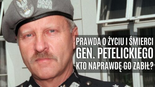 Prawda o życiu i śmierci gen. Petelickiego!