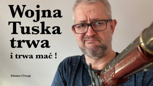 Wojna Tuska – trwa i trwa mać!