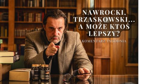 Nawrocki, Trzaskowski… a może ktoś lepszy?