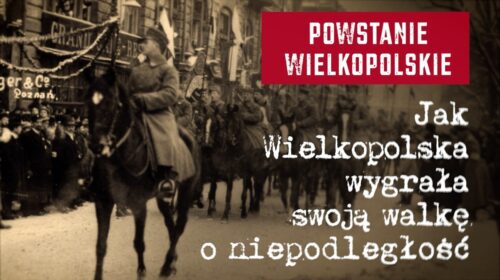 Jak Wielkopolska wygrała swoją walkę o niepodległość?