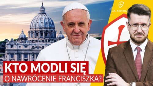 Kto modli się o nawrócenie papieża Franciszka?