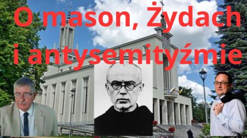 O św. Maksymilianie Kolbe, masonach, Żydach i antysemityzmie